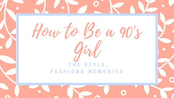 how to be a 90s girl